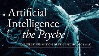 Artificial Intelligence & the Psyche: The First Summit on Depth Psychology and A