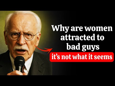 8 Reasons Women Often Fall For Bad Guys (EVERY WOMAN MUST WATCH) – Carl Jung