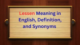 Lessen Meaning in English, Definition, and Lessen Synonyms | Thesaurus Thrive