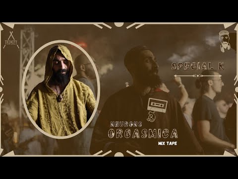 NEURONS ORGASMICA -  Mix Tape - by Special K  for Trinity