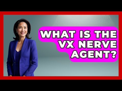 What Is The VX Nerve Agent? - Tactical Warfare Experts