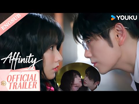 【Official Trailer】Affinity:  A sneak peek just dropped. Stay tuned on YOUKU. Coming soon! 🥰🔥 | YOUKU