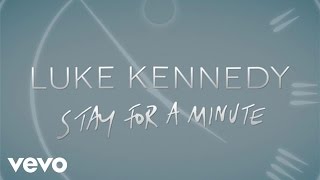 Luke Kennedy - Stay For A Minute