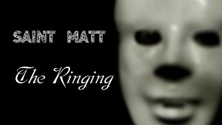 Saint Matt - The Ringing (Official Music Video)