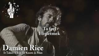 Damien Rice - It Takes A Lot To Know A Man ( with Lyrics / Türkçe Altyazı / Türkçe Çeviri )