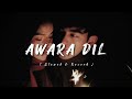 Awara Dil ( আওয়ারা দিল ) 🌸❤️ | LoFi Song ✨ | Ki Kore Toke Bolbo | Slowed and Reverb Song..