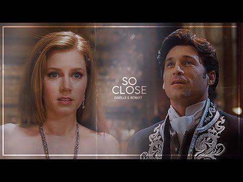 Giselle & Robert | So Close (Enchanted)