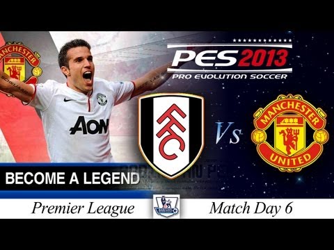 [TTB] BAL Series #2 - PES 2013 -  Fulham Vs Man Utd - Match Day 6 - Cant be Stopped!