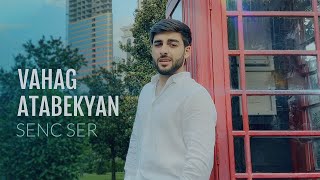 Vahag Atabekyan - Senc Ser (2023)