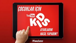 Çocuklar için YouTube | YouTube Kids Uygulaması Ayarları Nasıl Yapılır