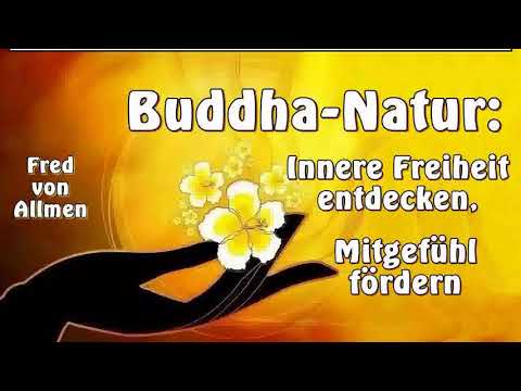 Buddha-Natur: Innere Freiheit entdecken, Mitgefühl fördern - Fred von Allmen