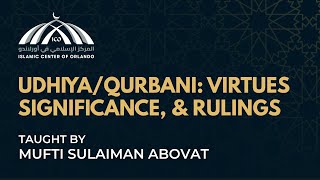 Udhiya/Qurbani: Significance, Virtues, & Rulings — Mufti Sulaiman Abovat