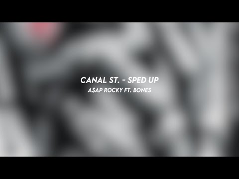 canal st.: A$AP rocky ft. BONES (sped up)