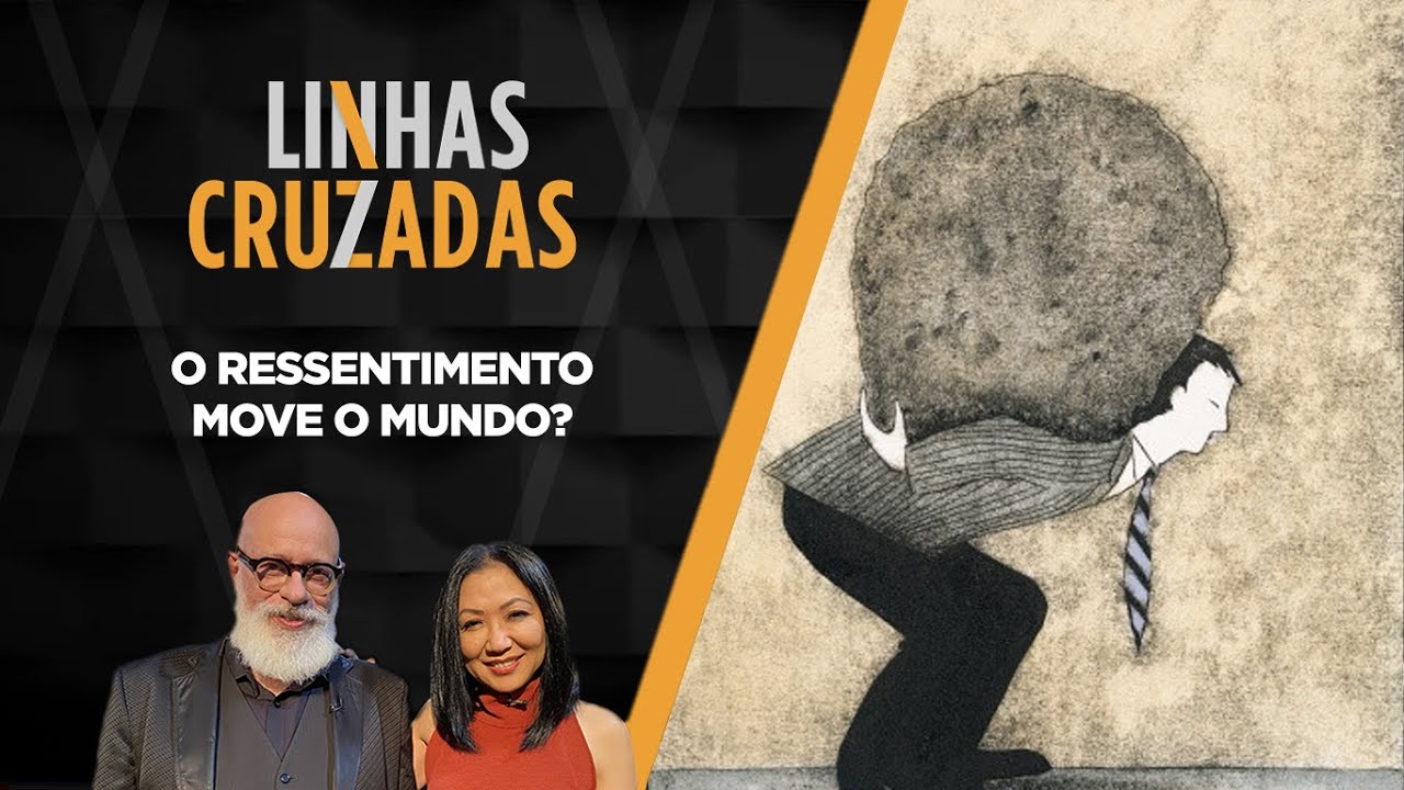 Linhas Cruzadas | O ressentimento move o mundo? | 30/06/2022