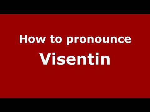 How to pronounce Visentin