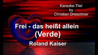 Frei das heißt allein (Verde) - Roland Kaiser - Karaoke