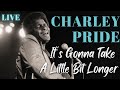 Charley Pride - It's Gonna Take A Little Bit Longer