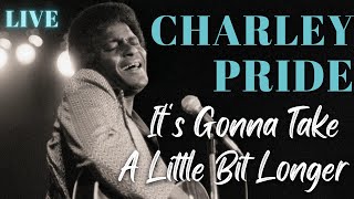 Charlie Pride - It's Gonna take a little bit longer