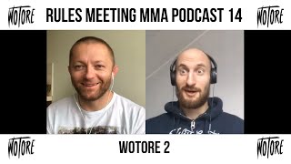 WOTORE 2 | RULES MEETING MMA PODCAST 14