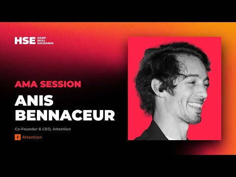 AMA Session: Anis Bennaceur – Co-Founder & CEO, Attention