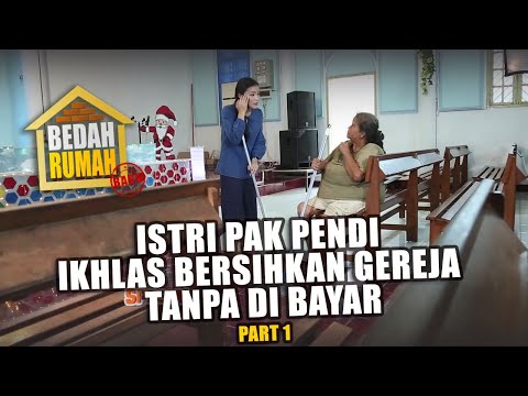 BEDAH RUMAH EPISODE 528 - Istri Pak Pendi Ikhlas Bersihkan Gereja Tanpa di Bayar (PART 1)