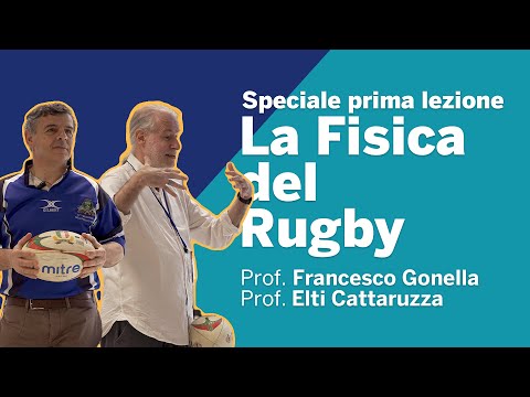Speciale prima lezione "La Fisica del Rugby" - Francesco Gonella e Elti Cattaruzza
