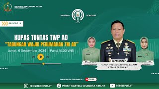 Kupas Tuntas TWP AD "Tabungan Wajib Perumahan TNI AD" | Kartika Podcast | Eps. 18