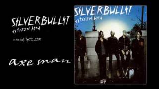 Silverbullit, Axe Man.wmv