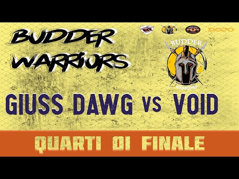 BUDDER WARRIORS - Giuss Dawg vs Void (Quarti di finale)