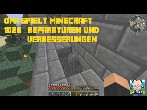 Opa spielt Minecraft 1026 – Reparaturen und Verbesserungen