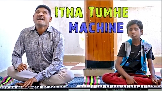 Itna Tumhe Cover | Machine | Yaseer Desai & Shashaa | By Rajesh Thakare