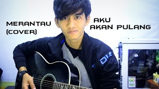 Download lagu Lagu Merantau (Aku Akan Pulang) - Pemuda Idaman Cover mp3