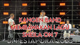 Download lagu KANGEN BAND MEMBAWAKAN LAGU SHEILA ON 7 di PESTAPORA 2025 mp3