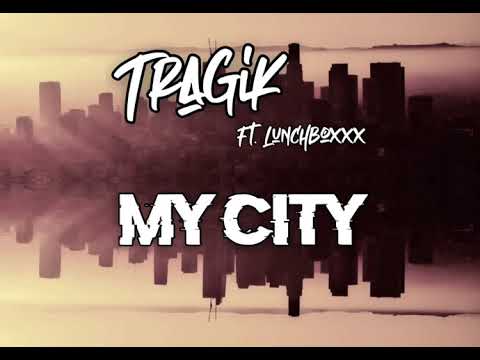 Tragik - My City ft. LunchBoxxx