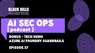 Bonus Tech Demo - Azure AI Foundry Guardrails | Episode 27