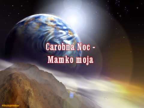 Carobna Noc - Mamko moja