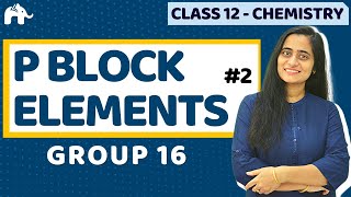 p Block Elements Class 12 | Group 16 | CBSE NEET JEE