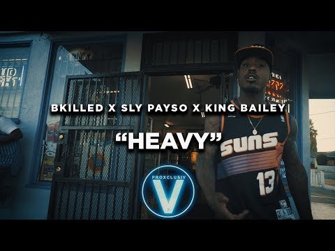 Bkilled x Sly Payso x King Bailey - Heavy (Dir by @Zach_Hurth)