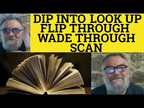 🔵 Dip Into Meaning - Wade Through Examples - Define Look Up - Flip Through Explained - Scan Means