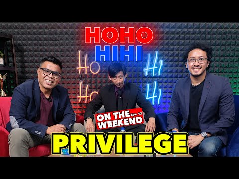 HOHOHIHI ON THE WEEKEND  BERSAMA YONO BAKRIE - PRIVILEGE (EPISODE 12)