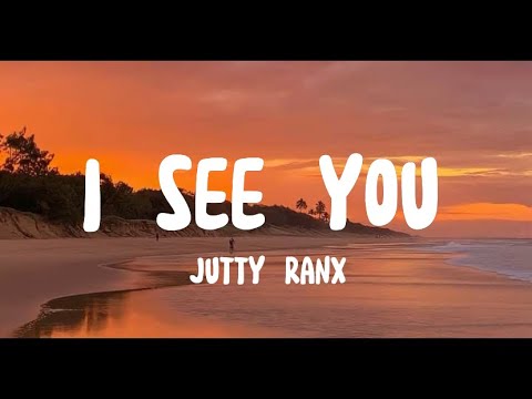 Jutty Ranx-I see you(Lyrics)