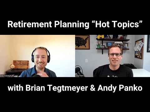 Retirement planning "hot topics" chat with Brian Tegtmeyer and Andy Panko