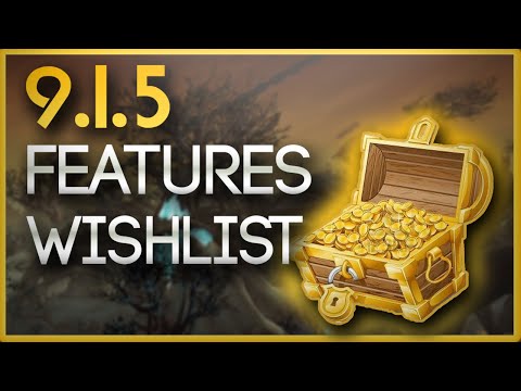Shadowlands 9.1.5 Patch: MOST WANTED - The QoL Changes you'd want the most