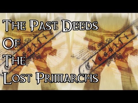 The Past Deeds Of The Lost Primarchs - 40K Theories