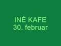 Iné Kafe - 30. februar 