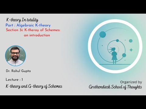 Lecture 1 | K-theory and G-theory of Schemes | Dr. Rahul Gupta | K-theory in totality
