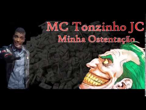 MC Tonzinho JC -  Minha Ostentação