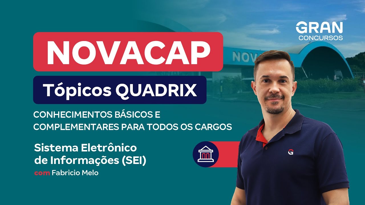 Concurso NOVACAP | Principais tópicos | QUADRIX | Sistema Eletrônico de Informações (SEI)