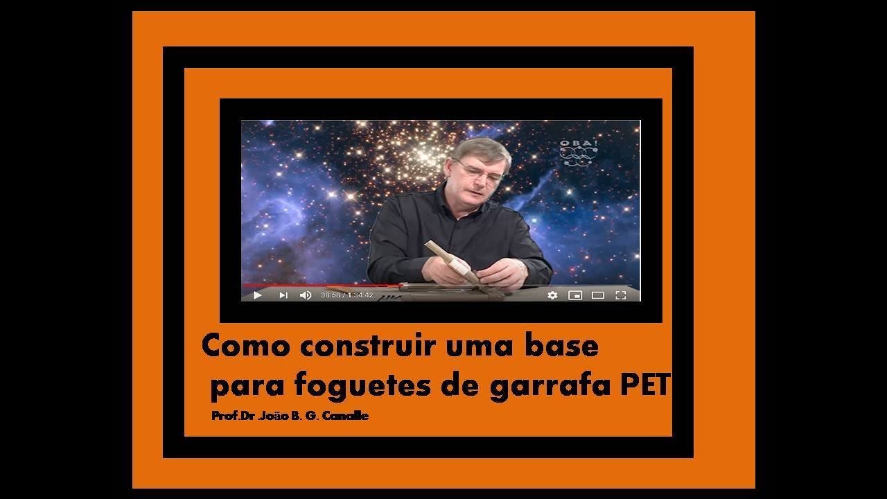 VÍDEO 76 - Construção de Base de Foguete  pelo Prof. Dr.  Canalle