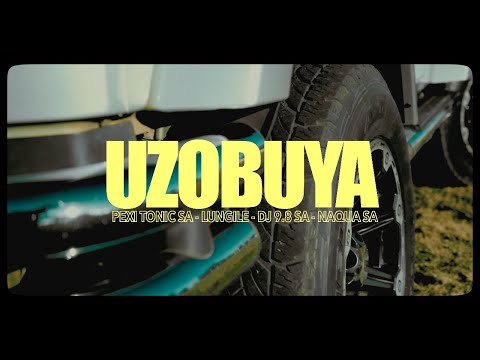 Pexi-Tonic SA - UZOBUYA [feat Lungile & Dj 9.8] (Official Music Video)